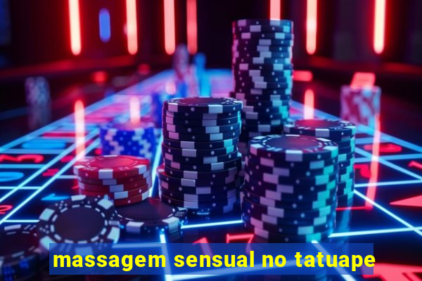 massagem sensual no tatuape